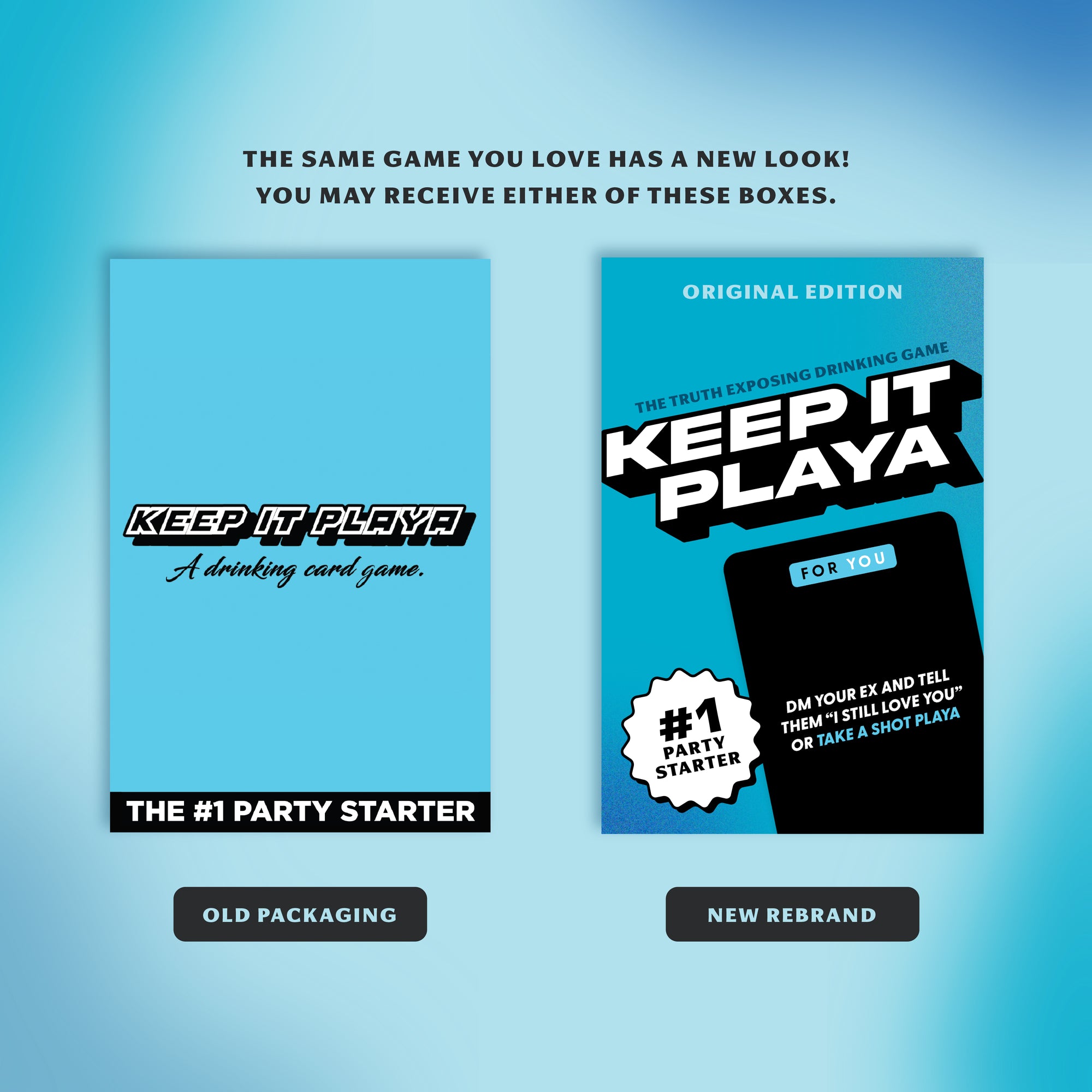 The same game you love has a new look! You may receive either of these boxes. Keep It Playa Original Edition with the old packaging or in the new rebrand packaging.