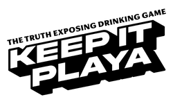 The Truth Exposing Drinking Game. Keep It Playa